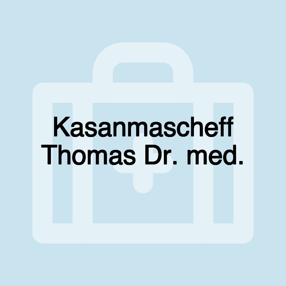 Kasanmascheff Thomas Dr. med.