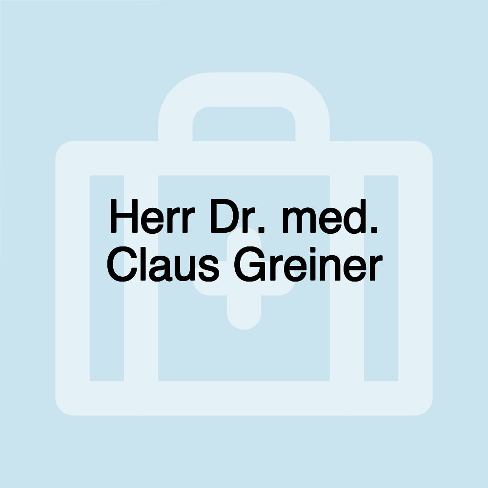 Herr Dr. med. Claus Greiner