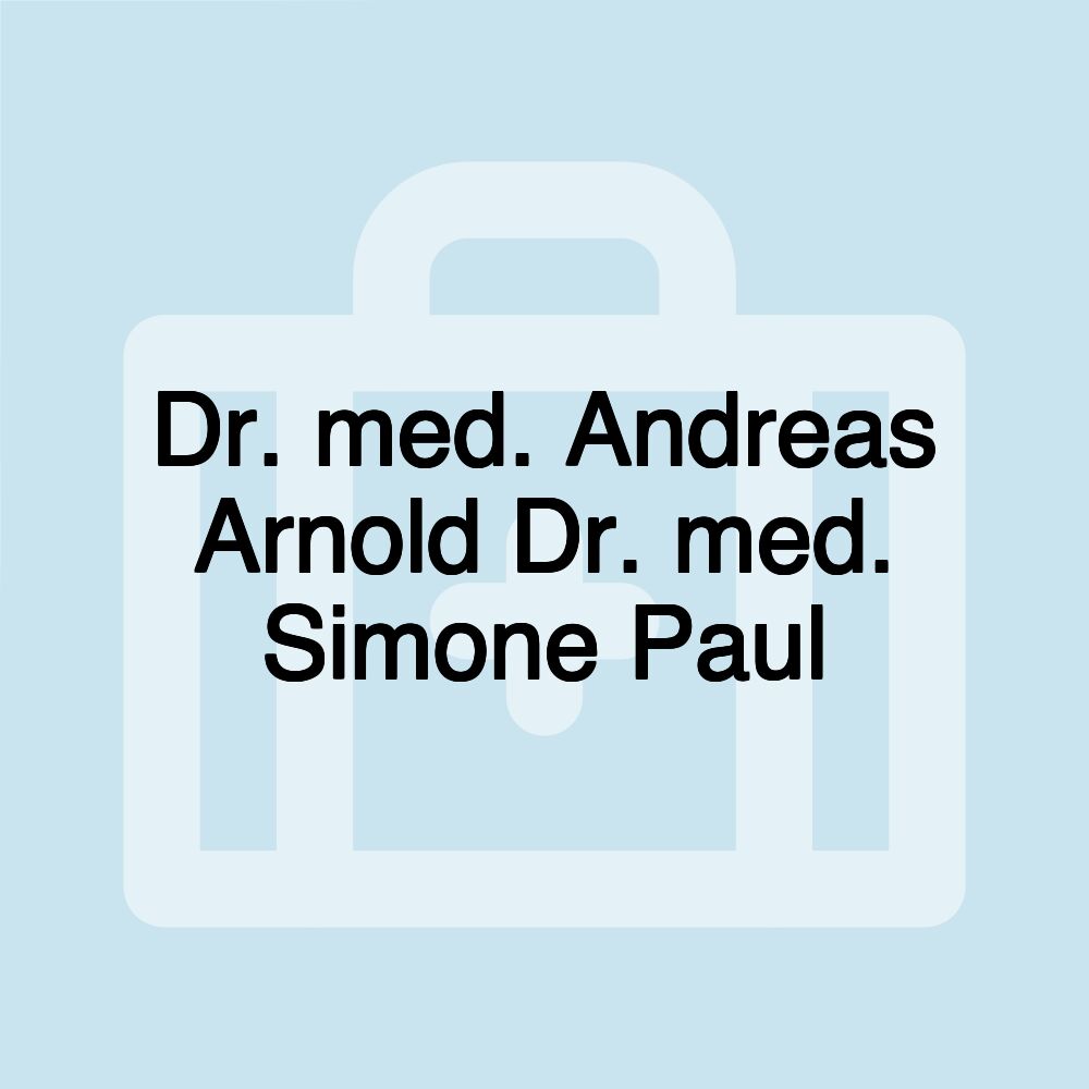 Dr. med. Andreas Arnold Dr. med. Simone Paul