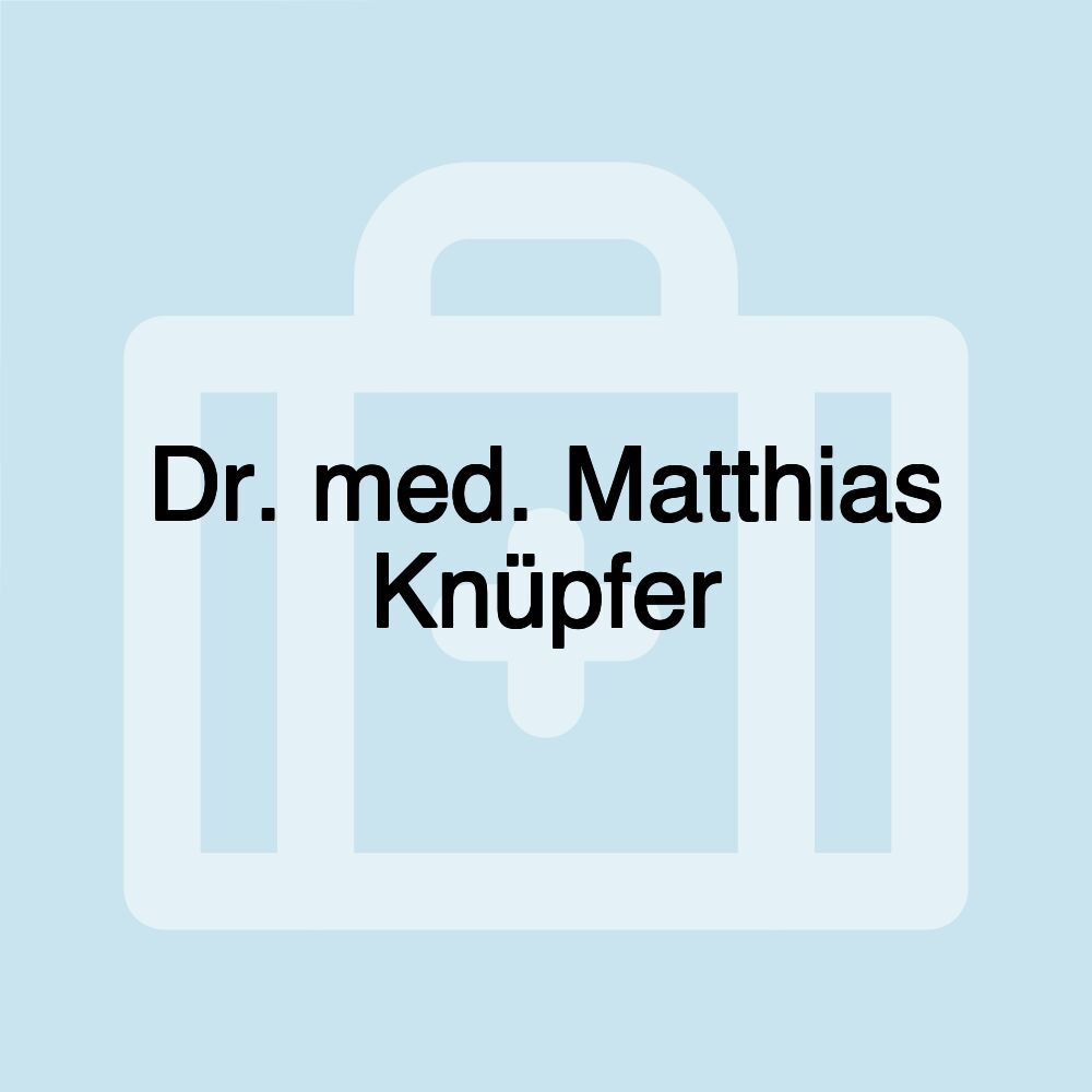 Dr. med. Matthias Knüpfer