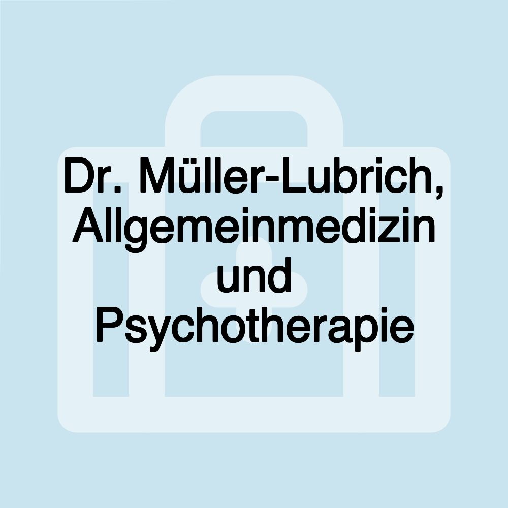 Dr. Müller-Lubrich, Allgemeinmedizin und Psychotherapie