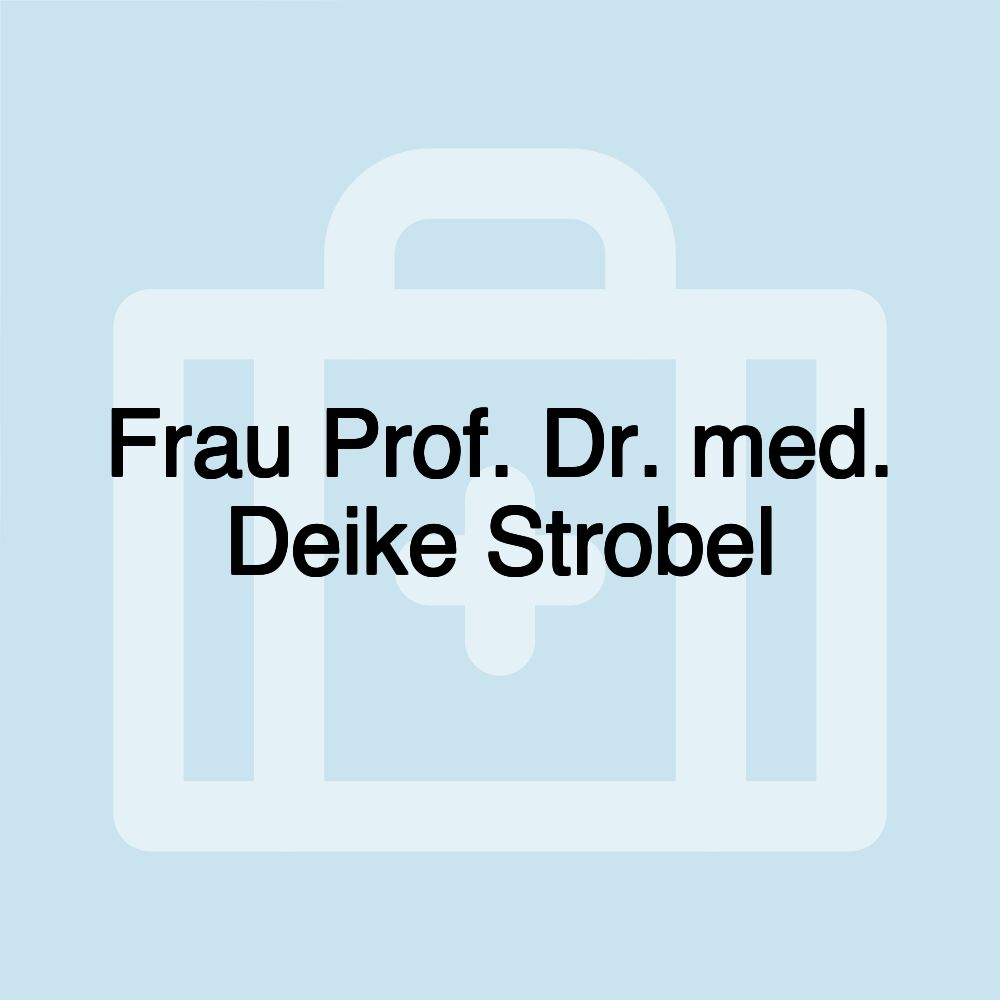 Frau Prof. Dr. med. Deike Strobel