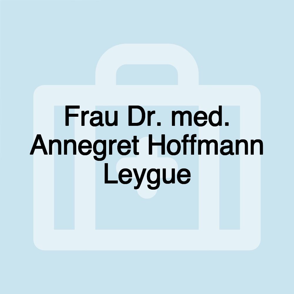 Frau Dr. med. Annegret Hoffmann Leygue