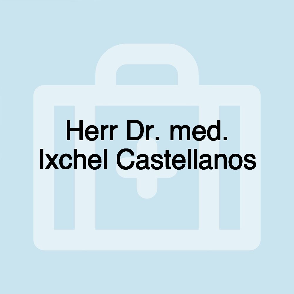 Herr Dr. med. Ixchel Castellanos