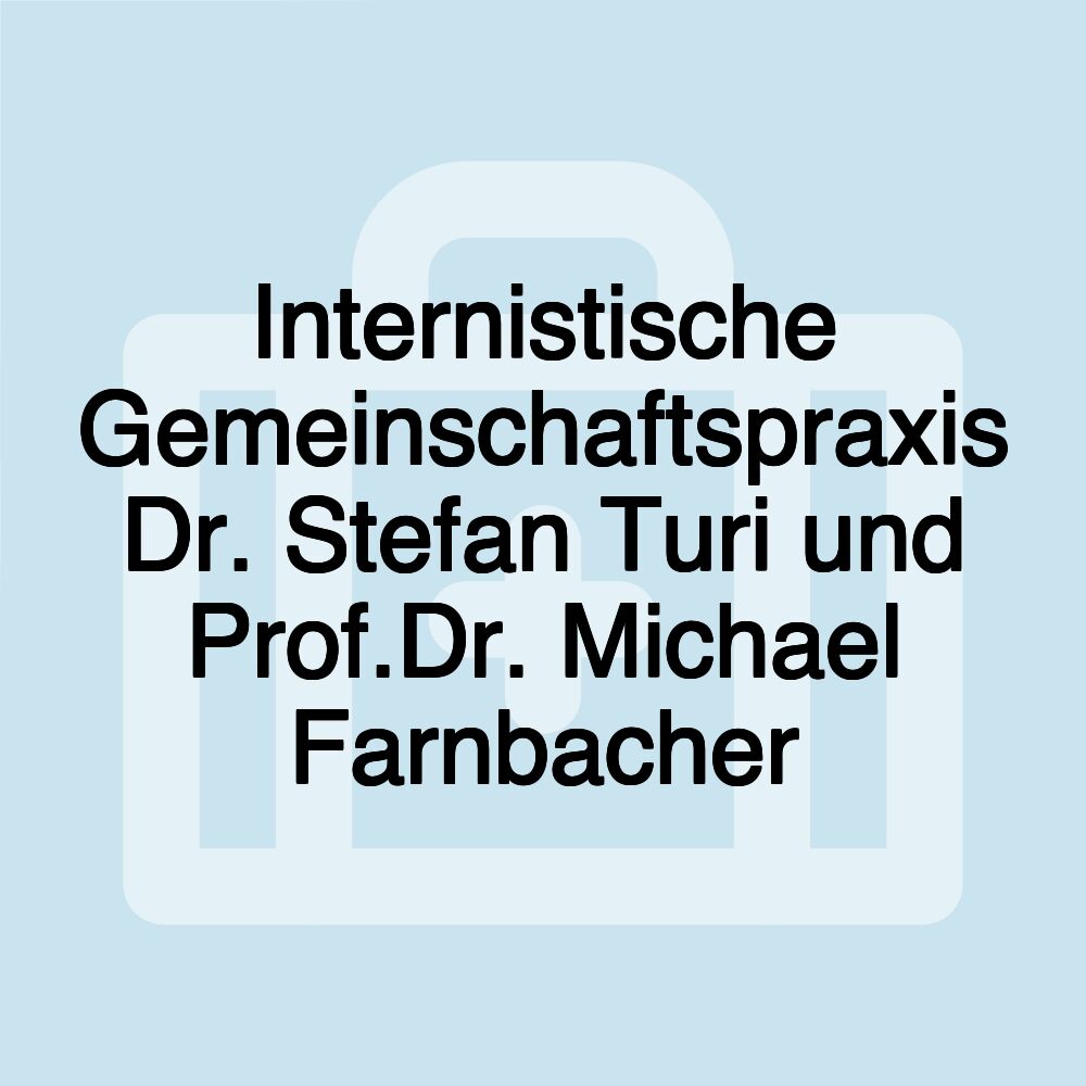 Internistische Gemeinschaftspraxis Dr. Stefan Turi und Prof.Dr. Michael Farnbacher