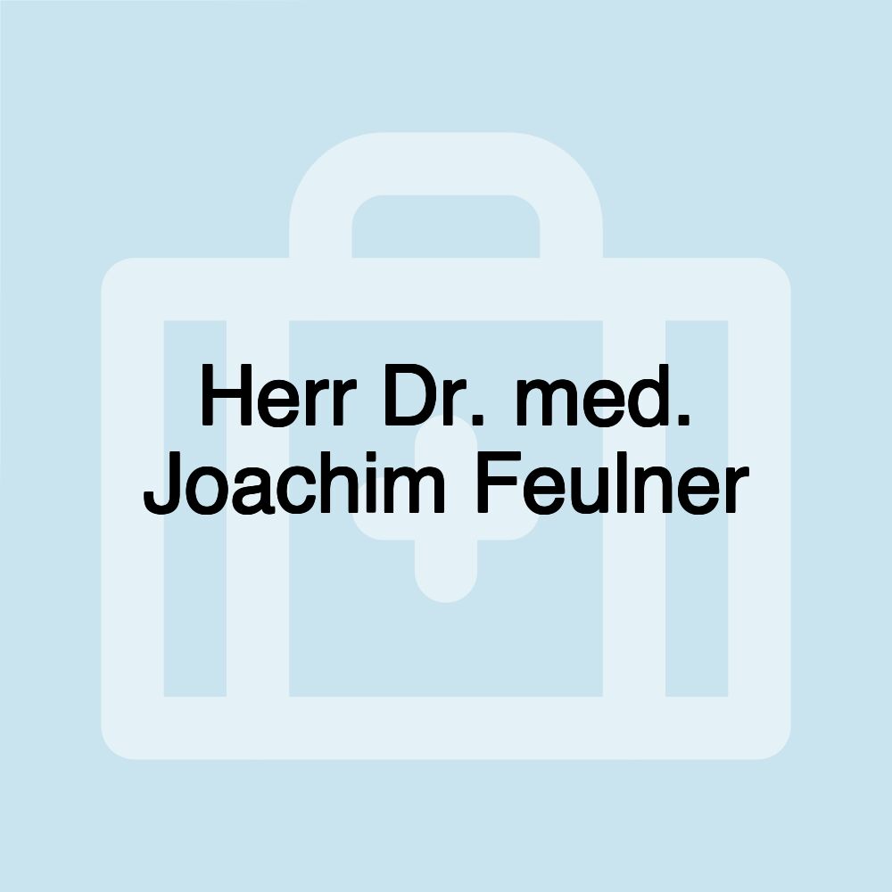 Herr Dr. med. Joachim Feulner