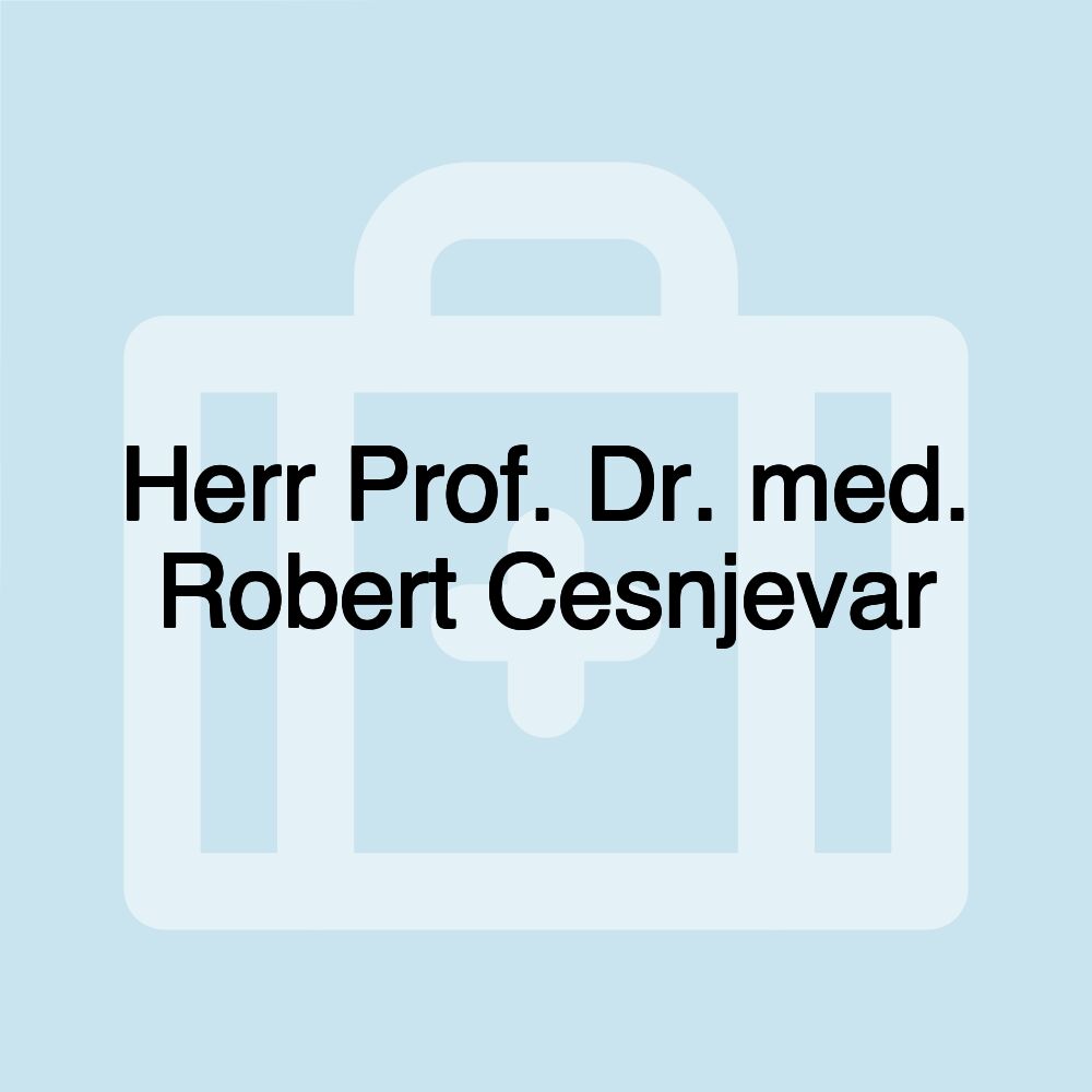 Herr Prof. Dr. med. Robert Cesnjevar