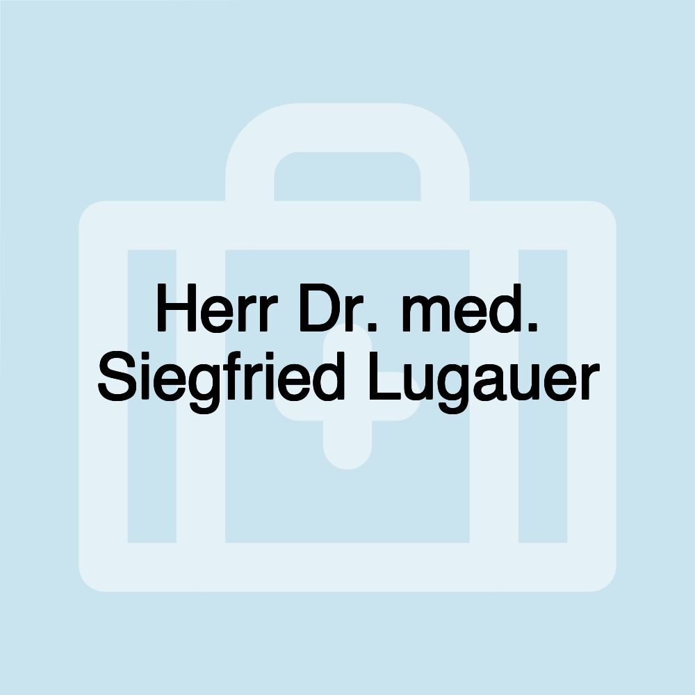 Herr Dr. med. Siegfried Lugauer