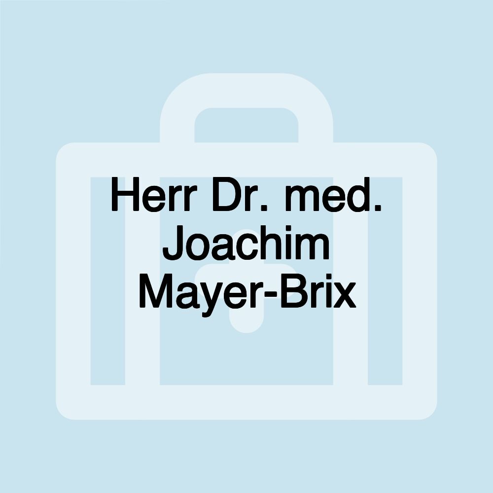 Herr Dr. med. Joachim Mayer-Brix