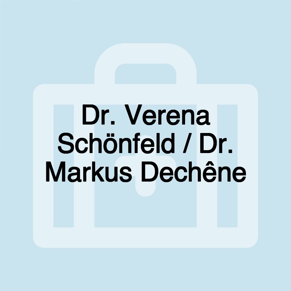 Dr. Verena Schönfeld / Dr. Markus Dechêne