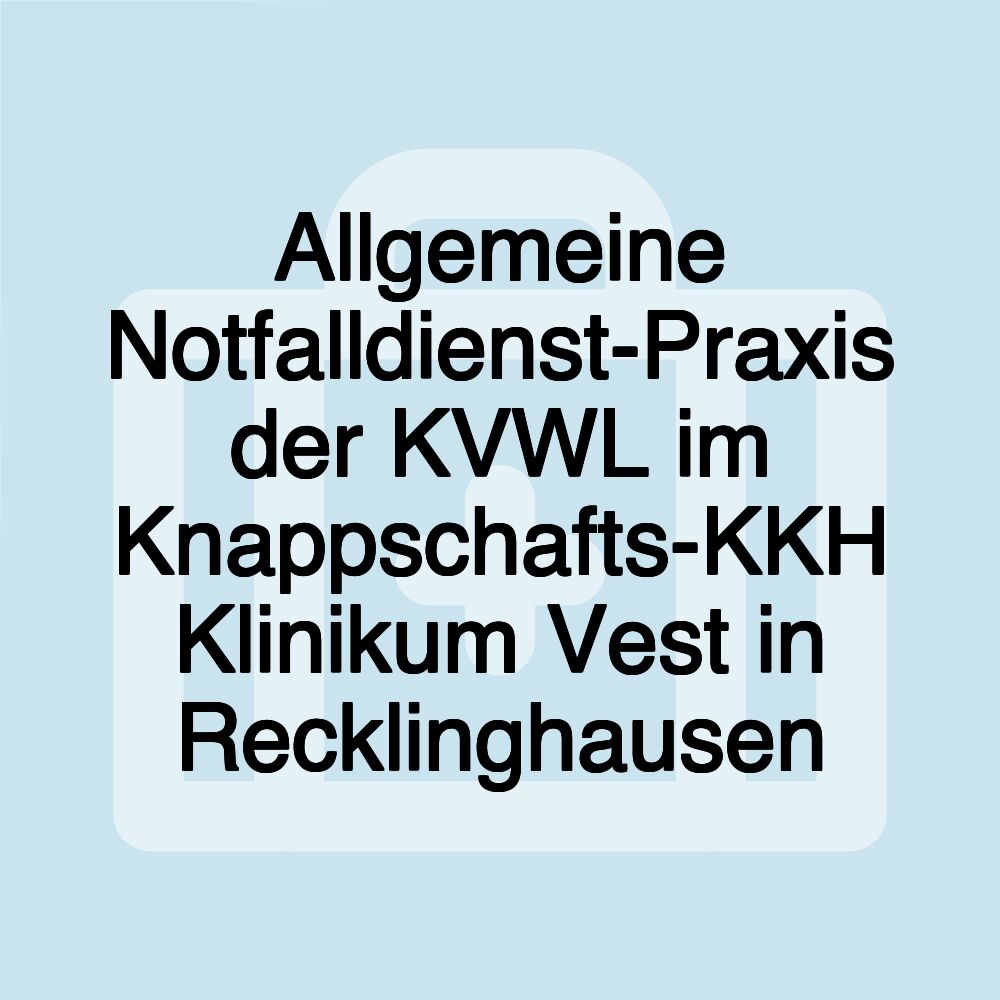 Allgemeine Notfalldienst-Praxis der KVWL im Knappschafts-KKH Klinikum Vest in Recklinghausen