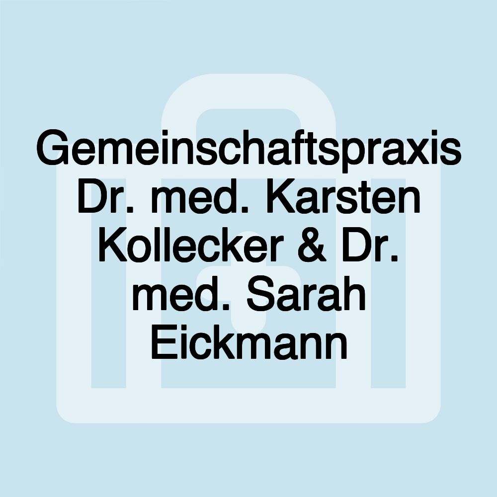 Gemeinschaftspraxis Dr. med. Karsten Kollecker & Dr. med. Sarah Eickmann