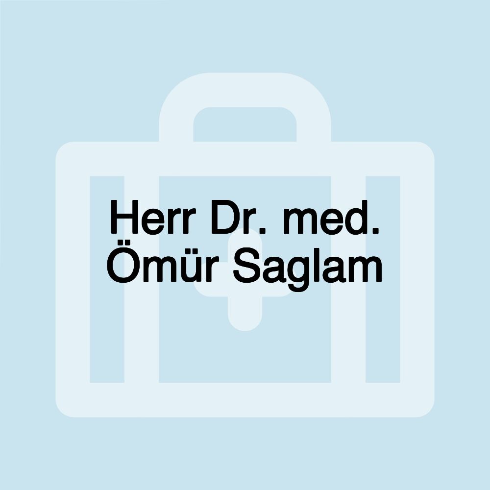 Herr Dr. med. Ömür Saglam