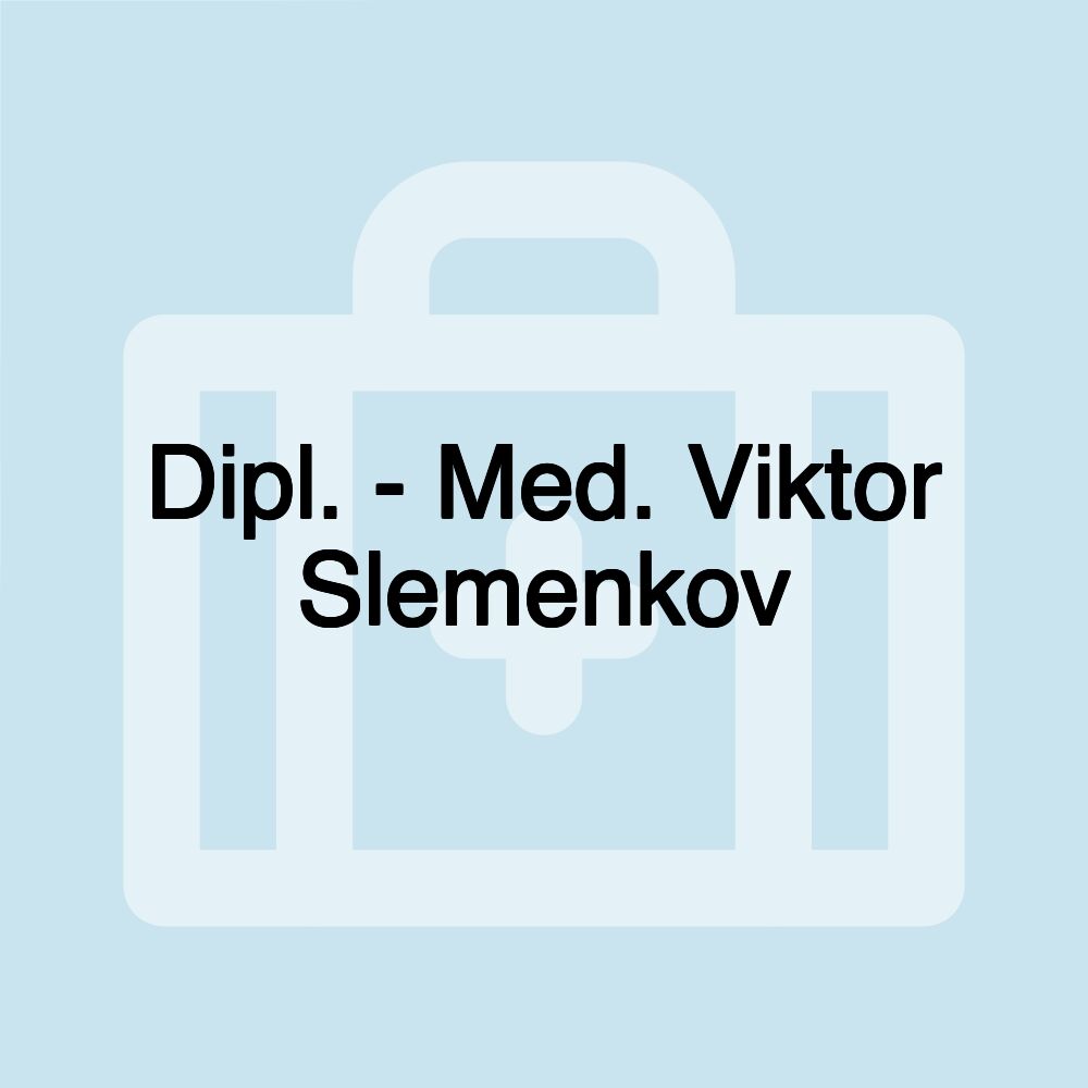 Dipl. - Med. Viktor Slemenkov