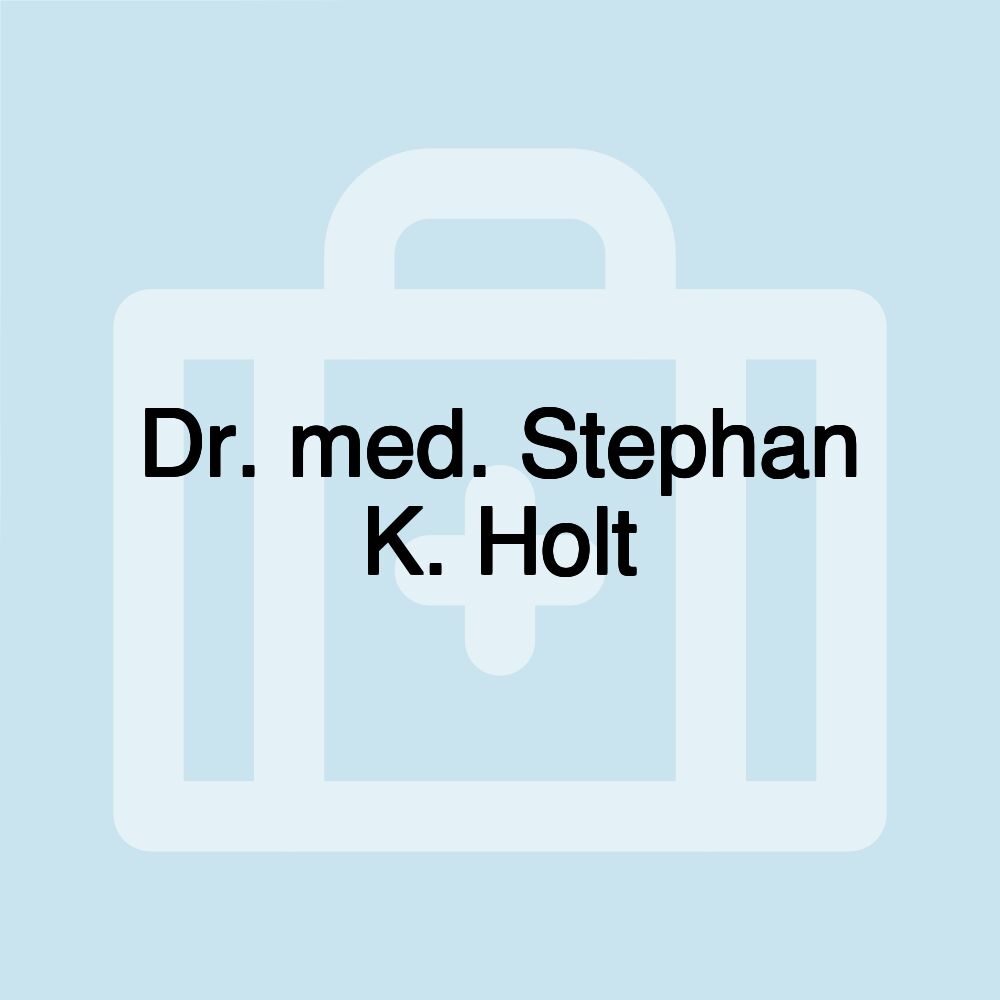 Dr. med. Stephan K. Holt