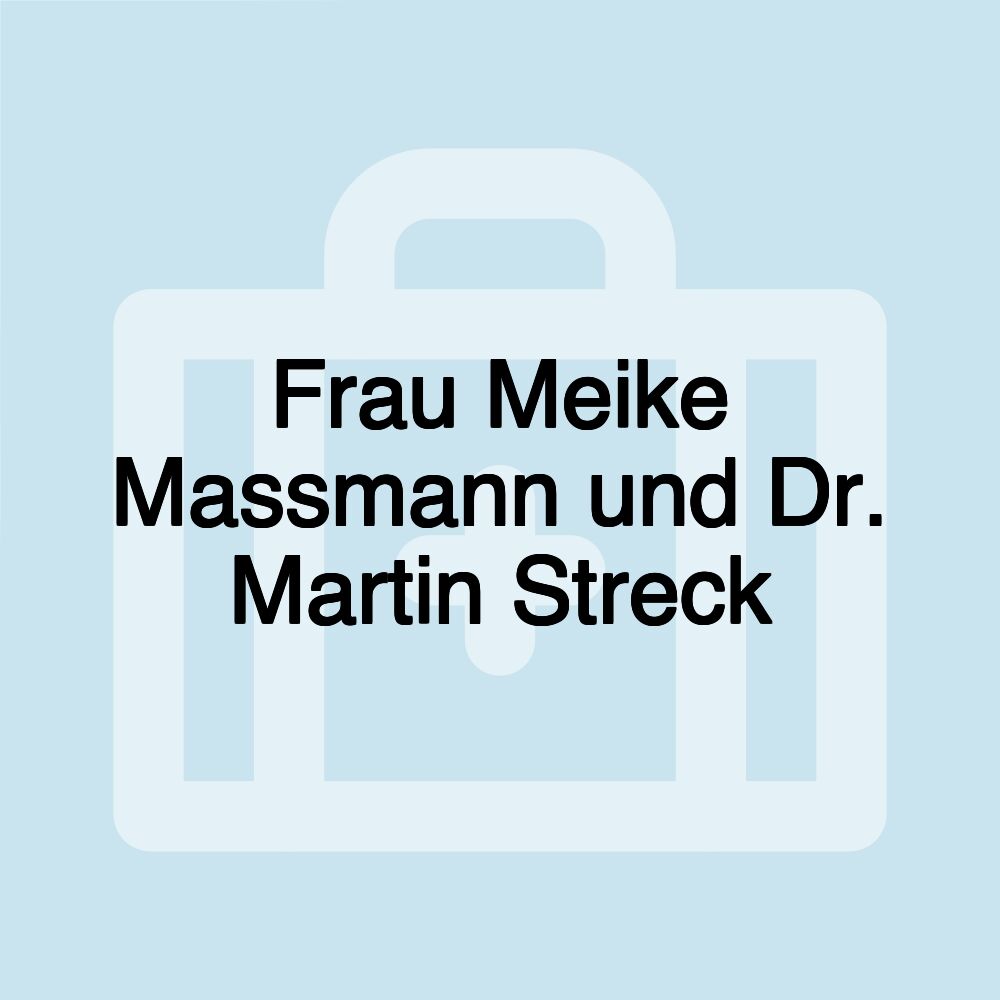 Frau Meike Massmann und Dr. Martin Streck