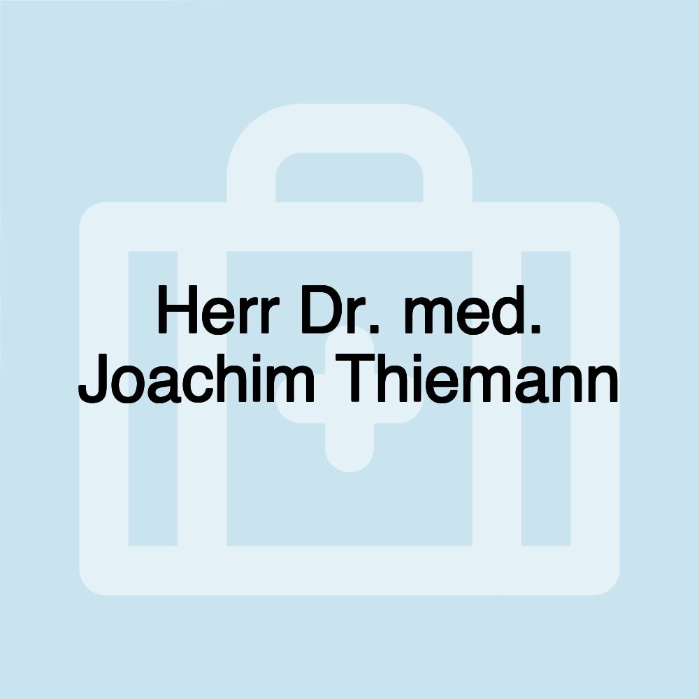 Herr Dr. med. Joachim Thiemann