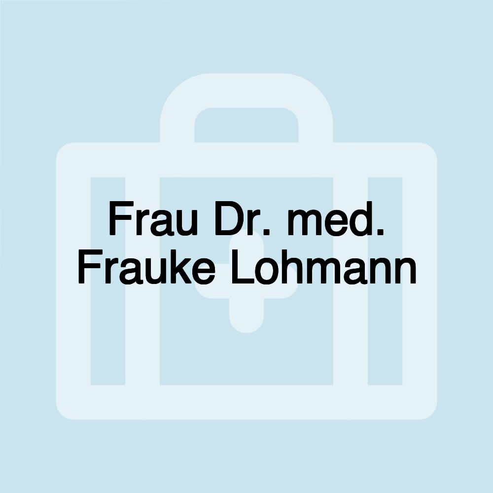 Frau Dr. med. Frauke Lohmann