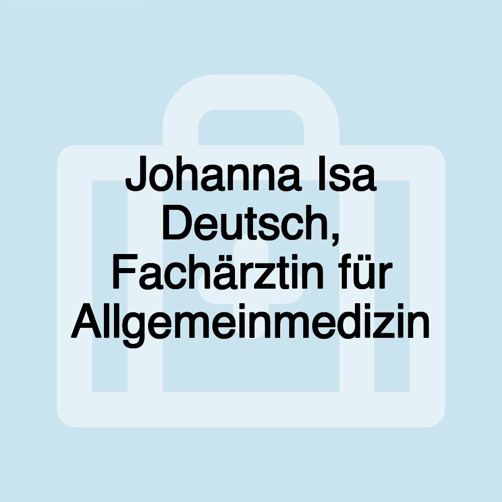 Johanna Isa Deutsch, Fachärztin für Allgemeinmedizin