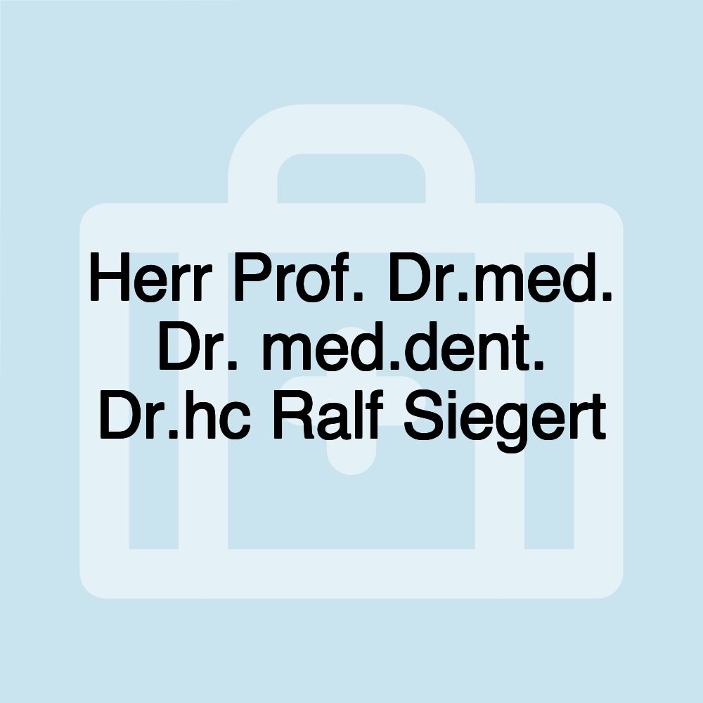 Herr Prof. Dr.med. Dr. med.dent. Dr.hc Ralf Siegert