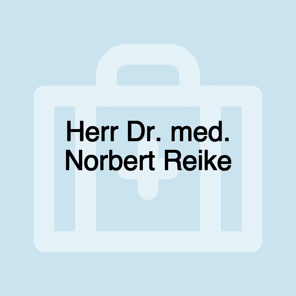 Herr Dr. med. Norbert Reike