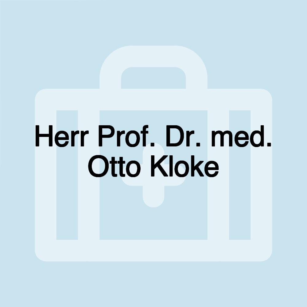 Herr Prof. Dr. med. Otto Kloke