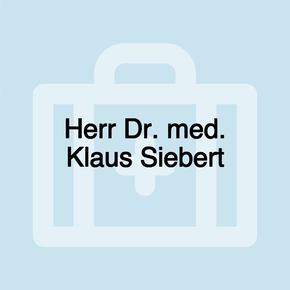 Herr Dr. med. Klaus Siebert