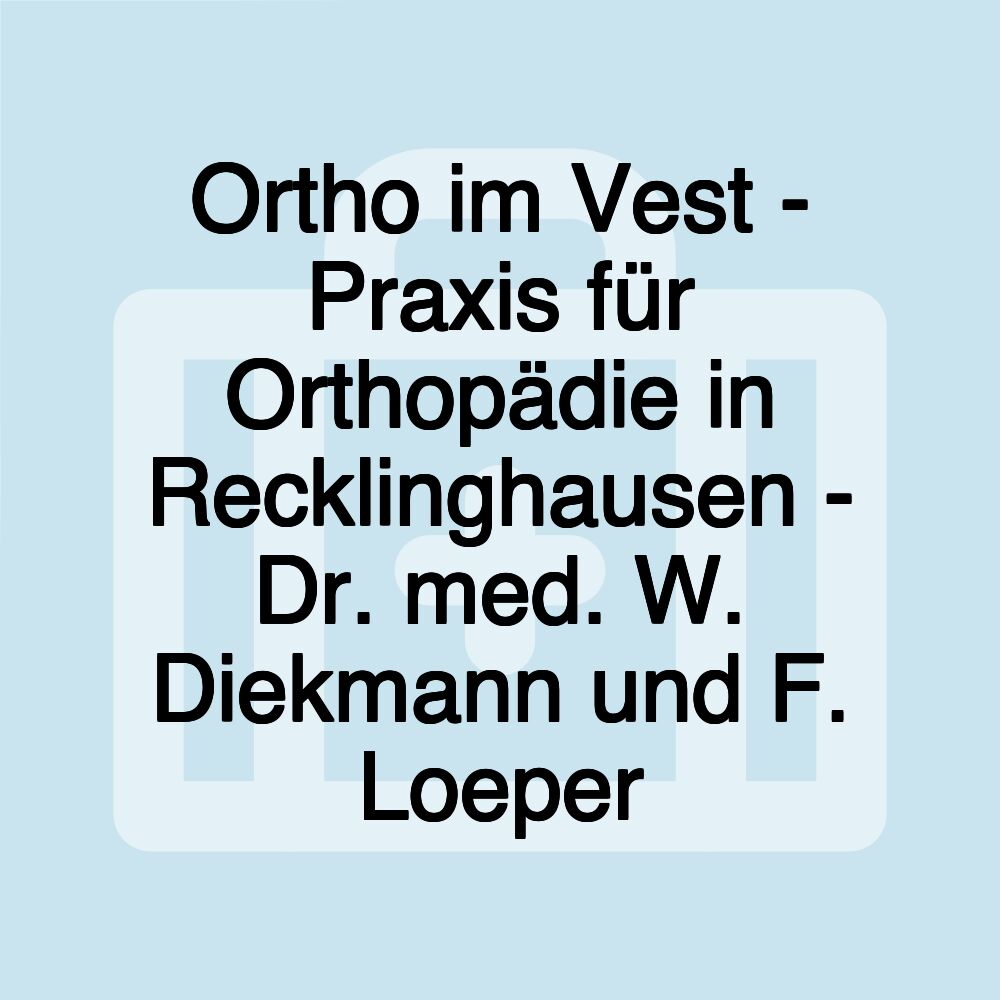 Ortho im Vest - Praxis für Orthopädie in Recklinghausen - Dr. med. W. Diekmann und F. Loeper