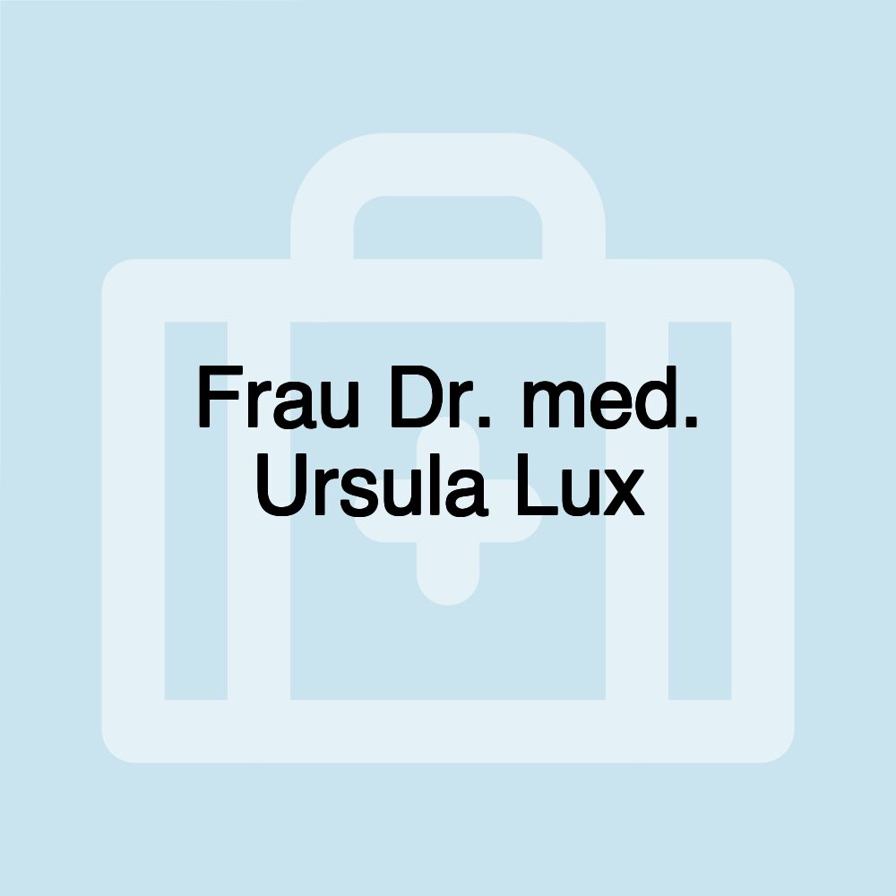 Frau Dr. med. Ursula Lux