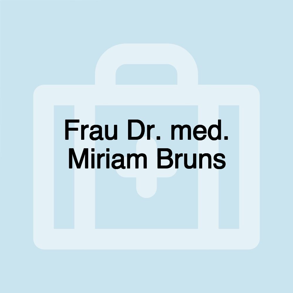 Frau Dr. med. Miriam Bruns