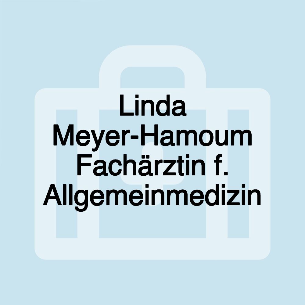 Linda Meyer-Hamoum Fachärztin f. Allgemeinmedizin