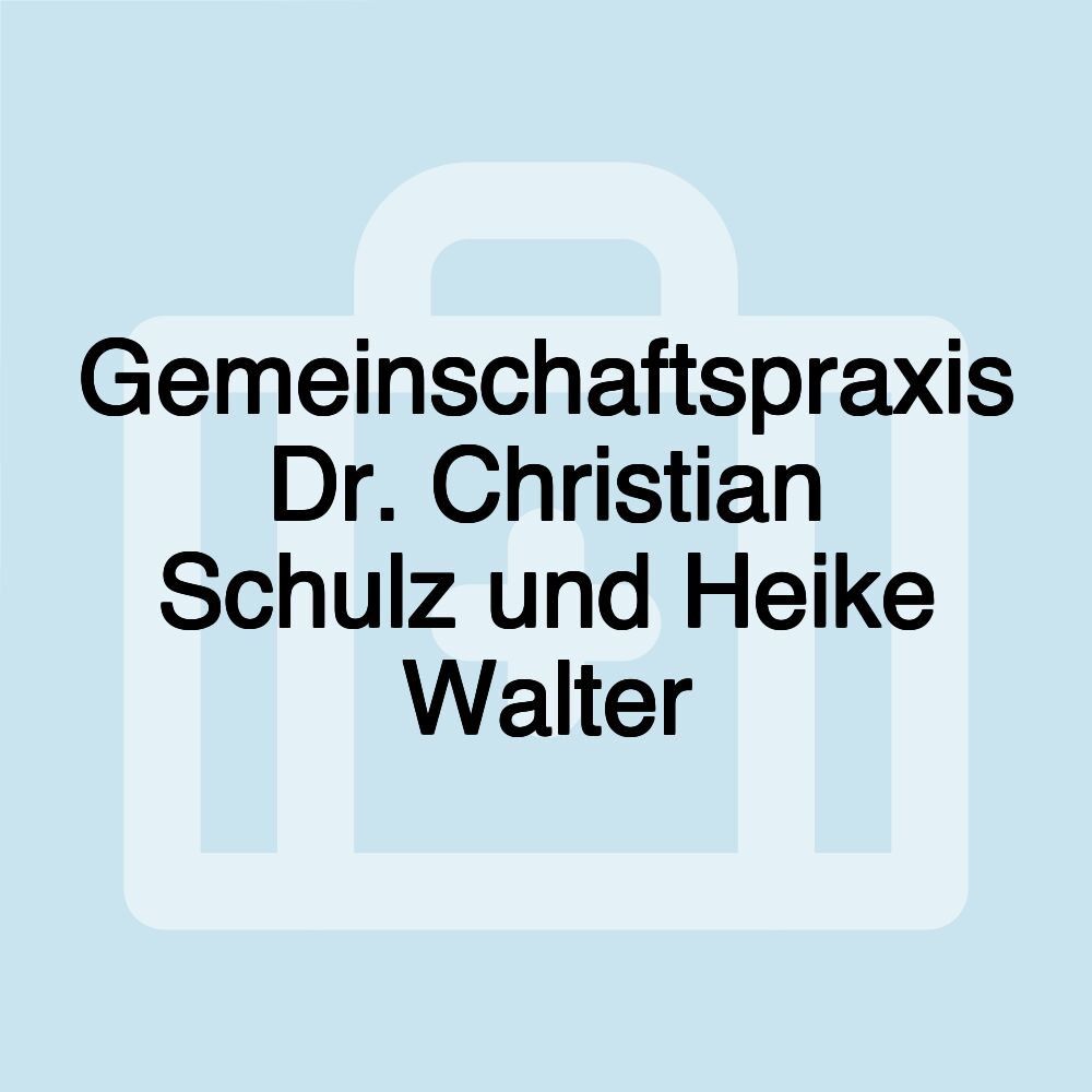 Gemeinschaftspraxis Dr. Christian Schulz und Heike Walter