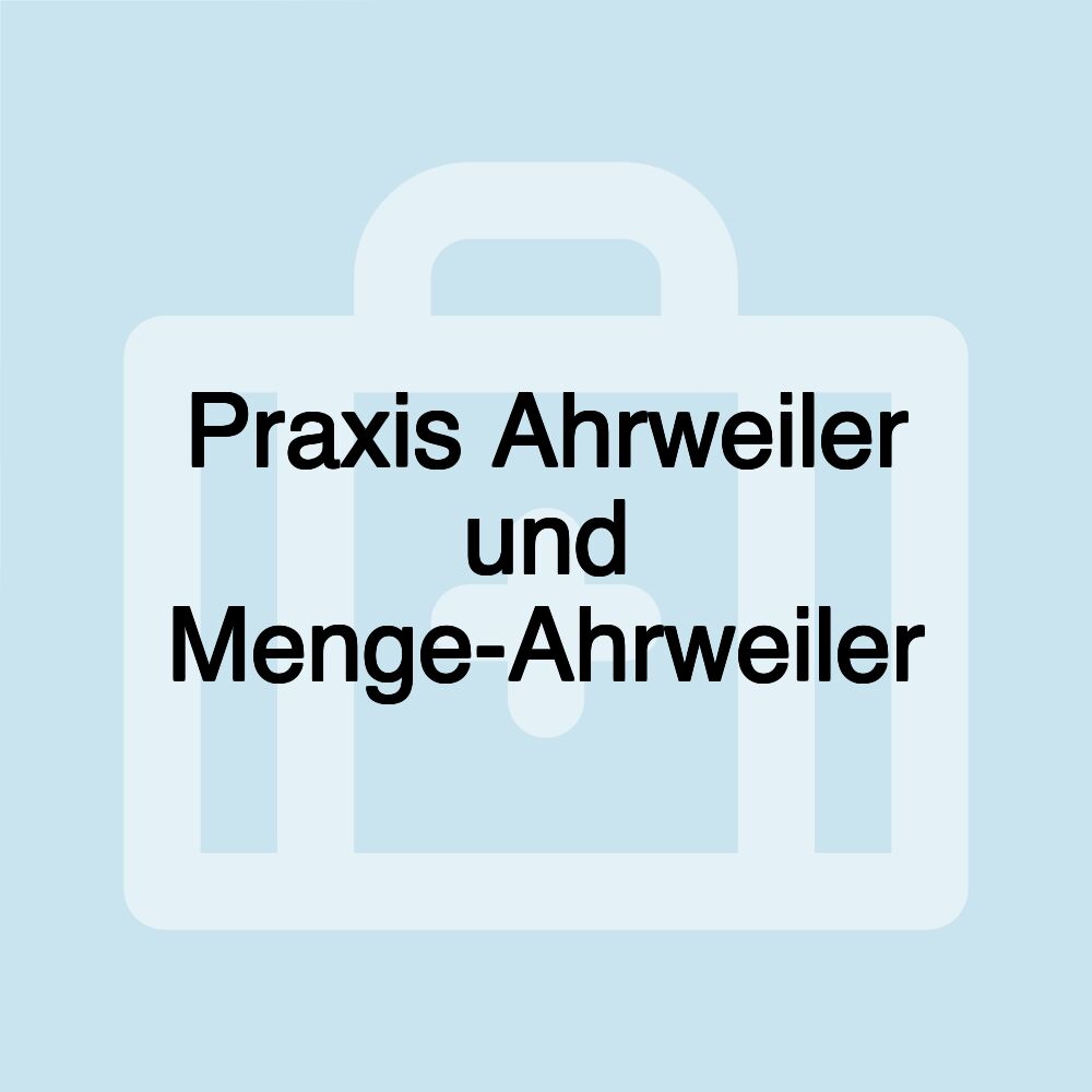 Praxis Ahrweiler und Menge-Ahrweiler