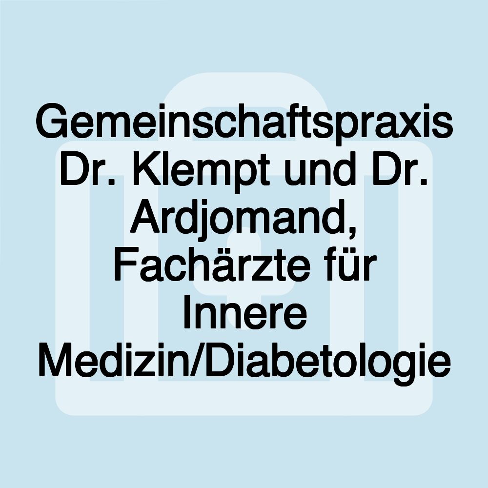 Gemeinschaftspraxis Dr. Klempt und Dr. Ardjomand, Fachärzte für Innere Medizin/Diabetologie