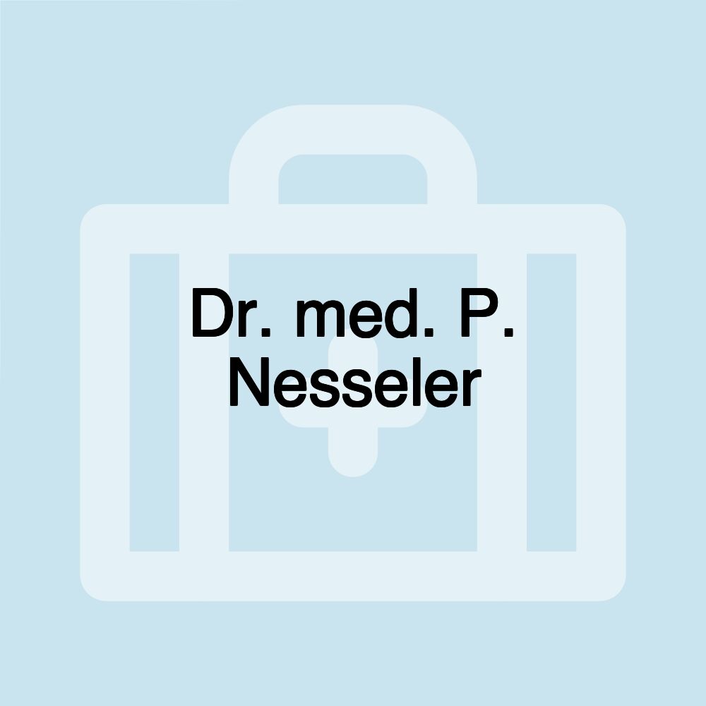 Dr. med. P. Nesseler