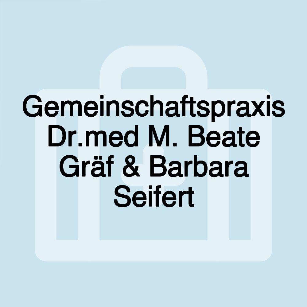 Gemeinschaftspraxis Dr.med M. Beate Gräf & Barbara Seifert