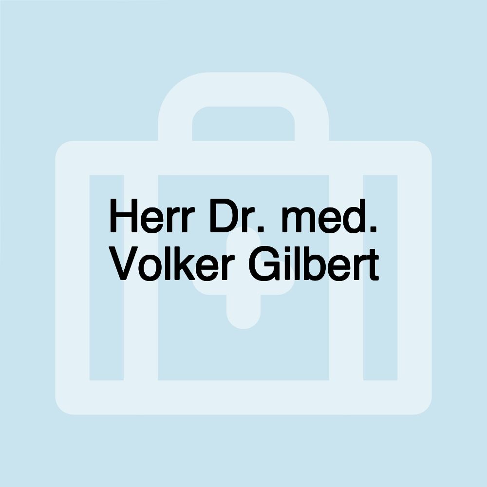 Herr Dr. med. Volker Gilbert