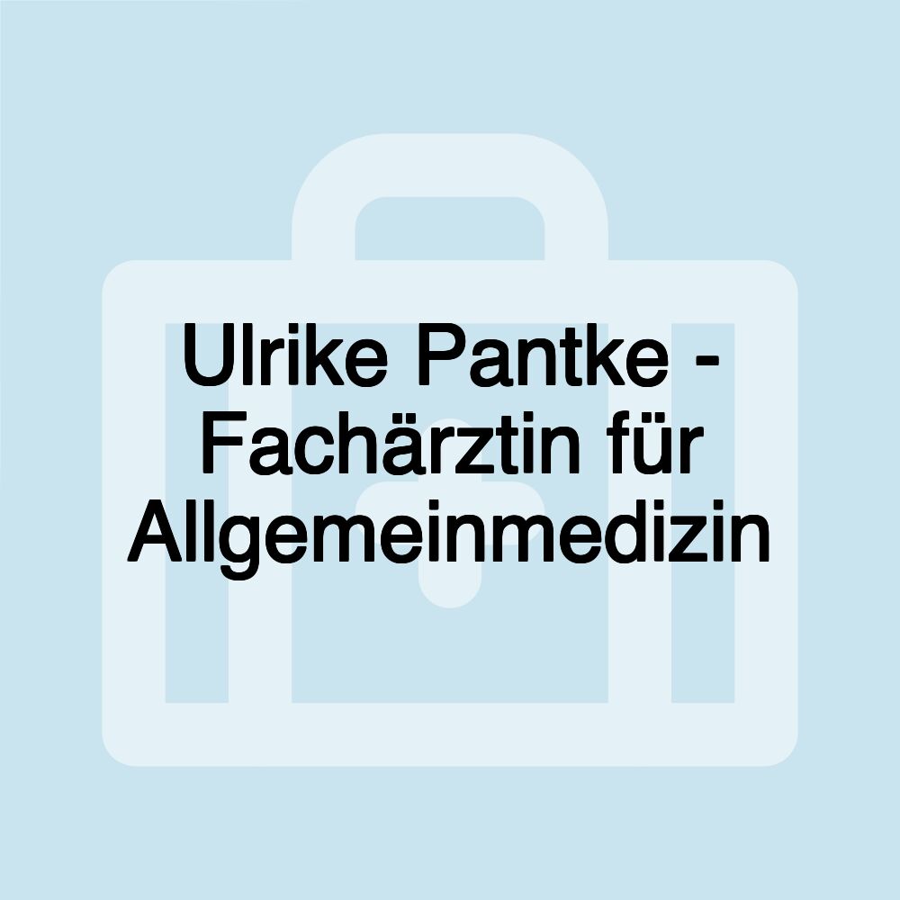 Ulrike Pantke - Fachärztin für Allgemeinmedizin