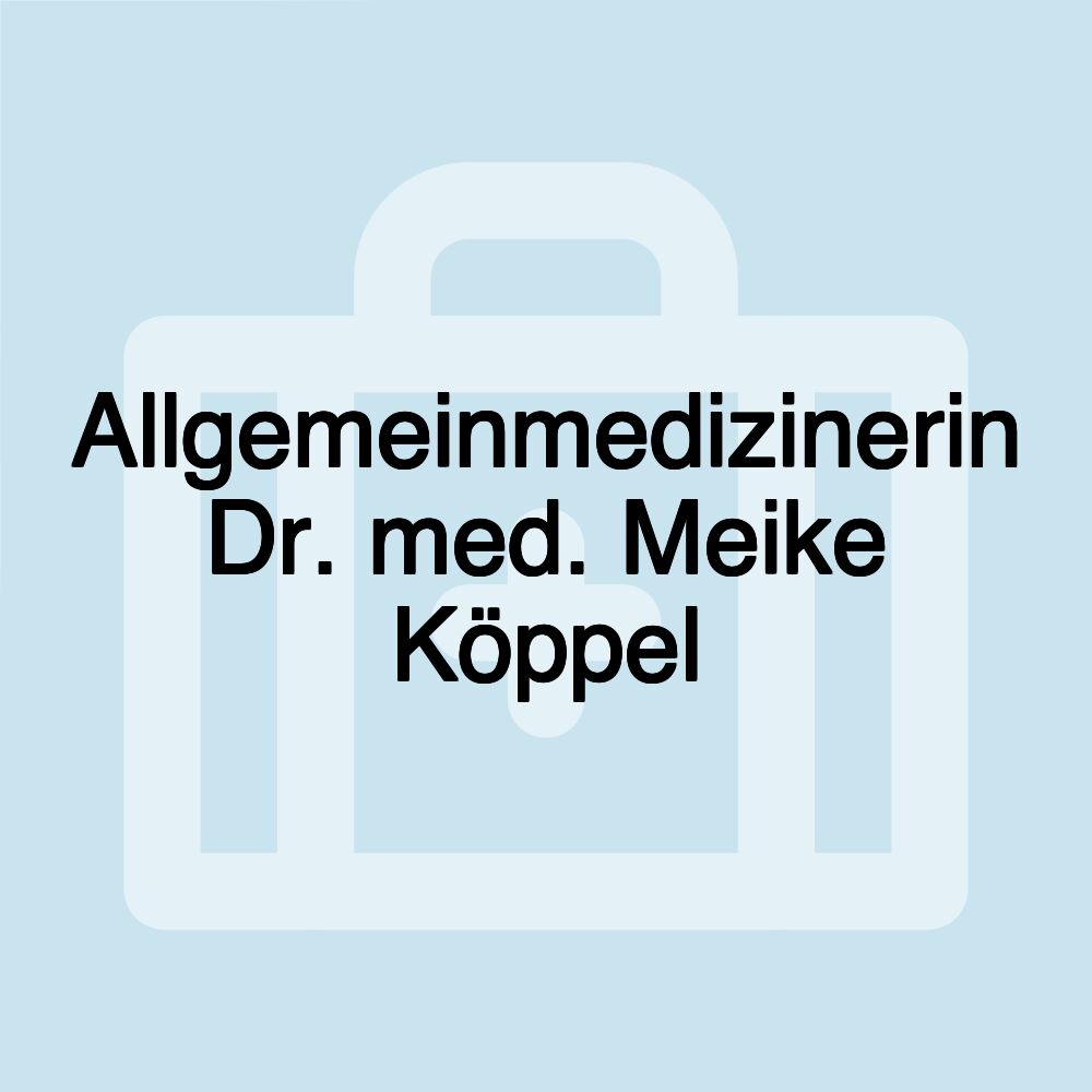 Allgemeinmedizinerin Dr. med. Meike Köppel