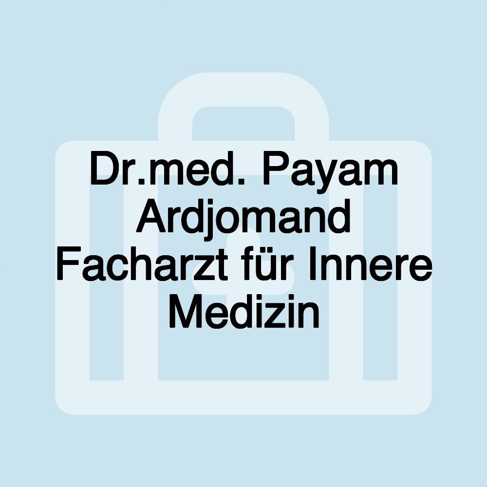 Dr.med. Payam Ardjomand Facharzt für Innere Medizin