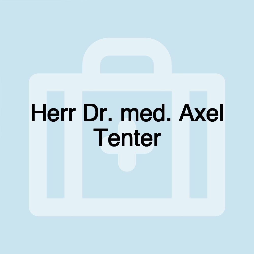 Herr Dr. med. Axel Tenter