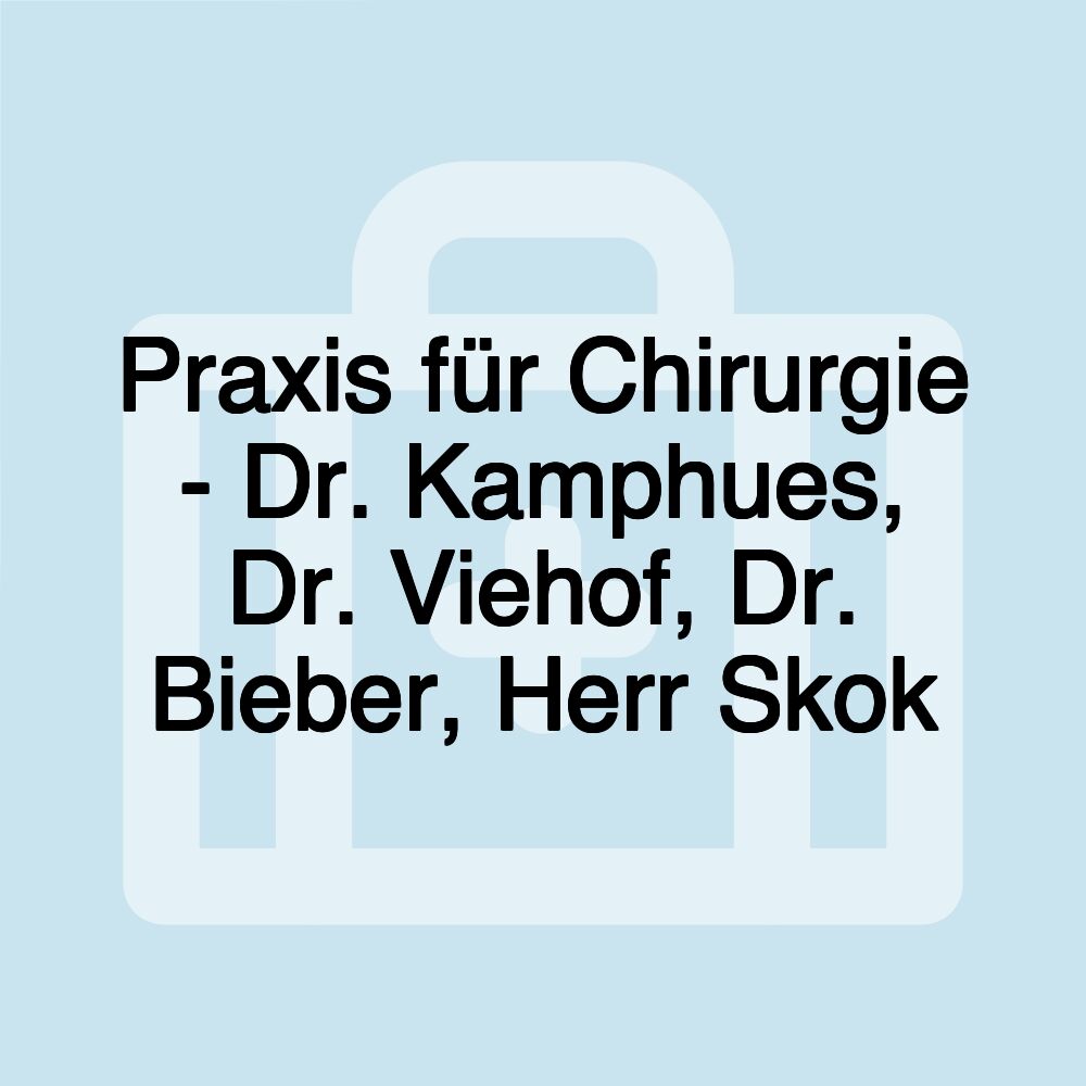 Praxis für Chirurgie - Dr. Kamphues, Dr. Viehof, Dr. Bieber, Herr Skok