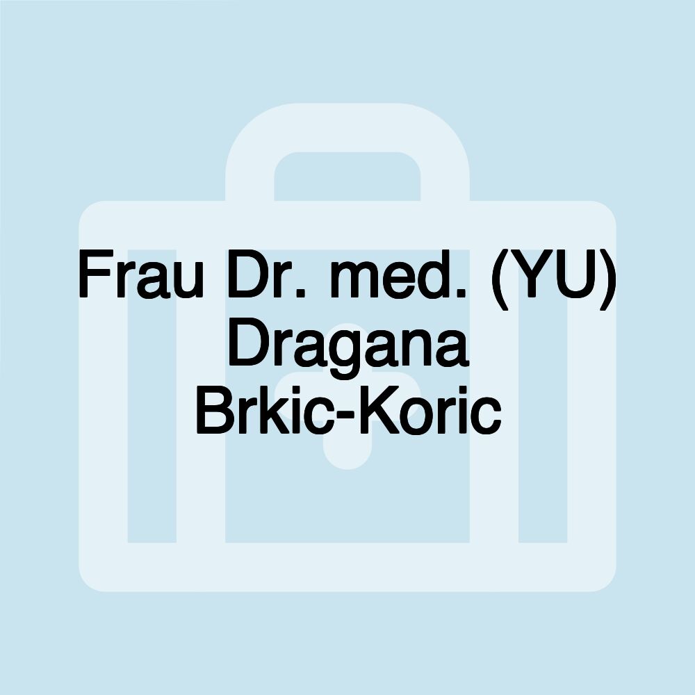 Frau Dr. med. (YU) Dragana Brkic-Koric