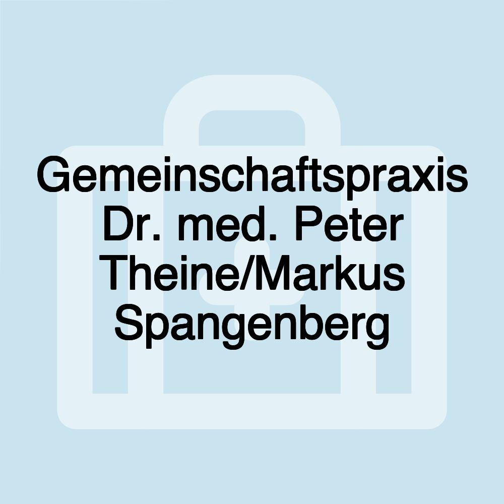 Gemeinschaftspraxis Dr. med. Peter Theine/Markus Spangenberg