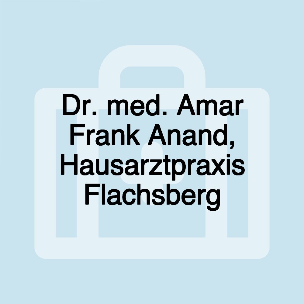 Dr. med. Amar Frank Anand, Hausarztpraxis Flachsberg