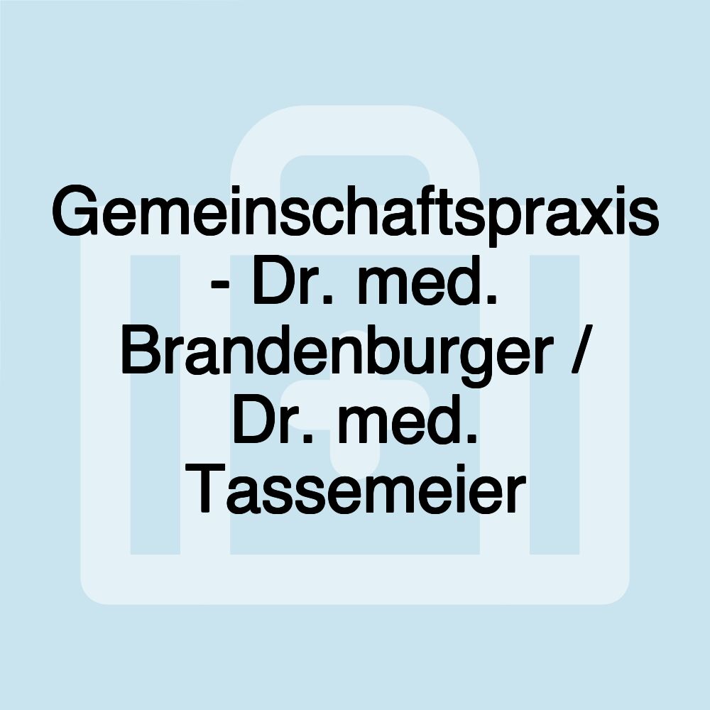 Gemeinschaftspraxis - Dr. med. Brandenburger / Dr. med. Tassemeier