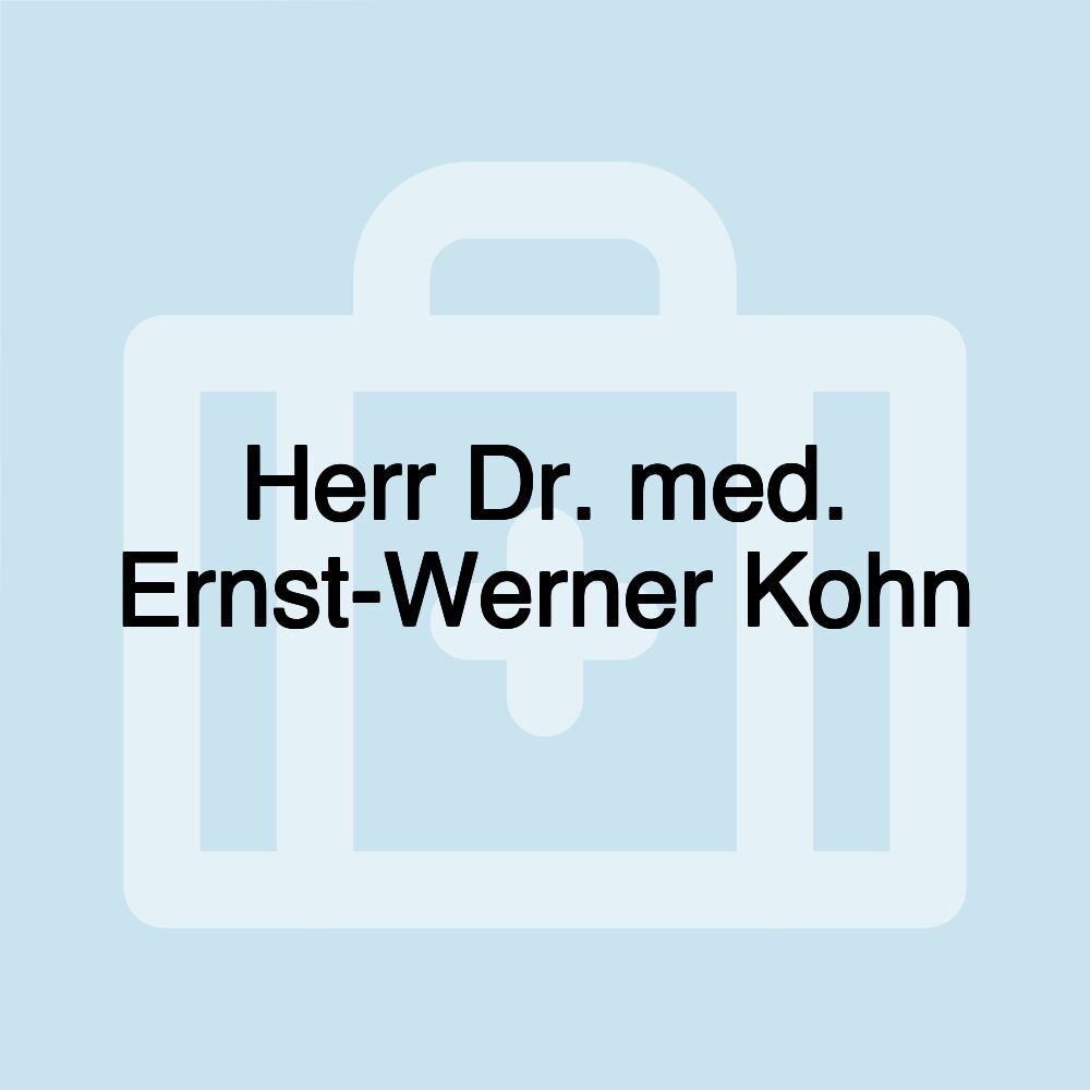 Herr Dr. med. Ernst-Werner Kohn