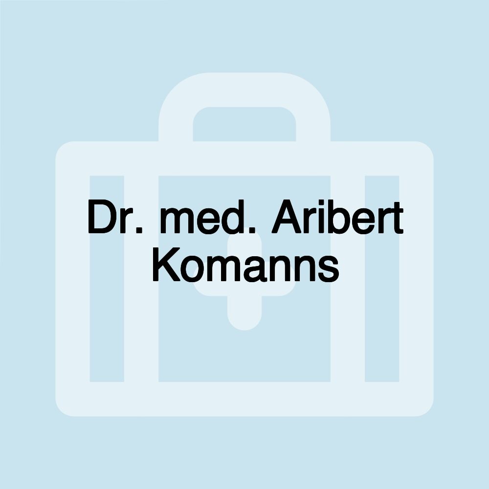 Dr. med. Aribert Komanns