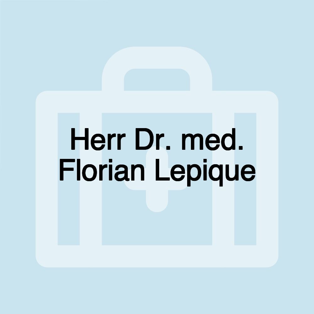 Herr Dr. med. Florian Lepique