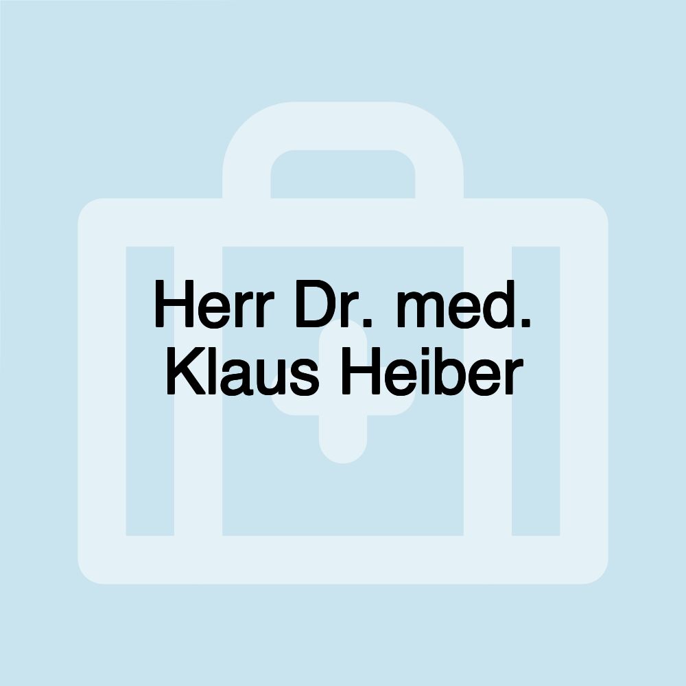 Herr Dr. med. Klaus Heiber